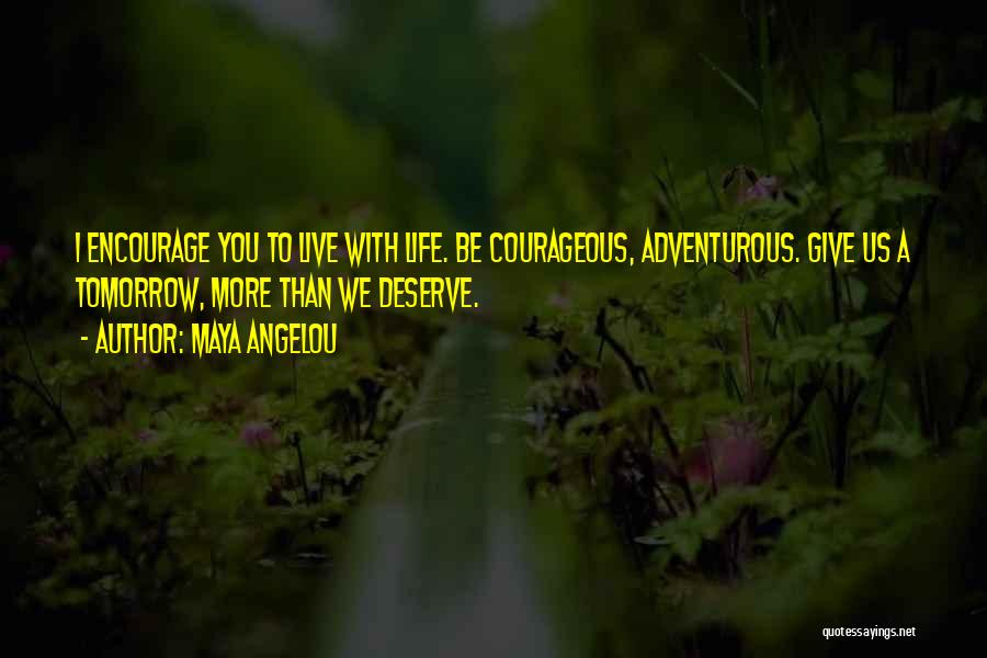 Adventurous Life Quotes By Maya Angelou