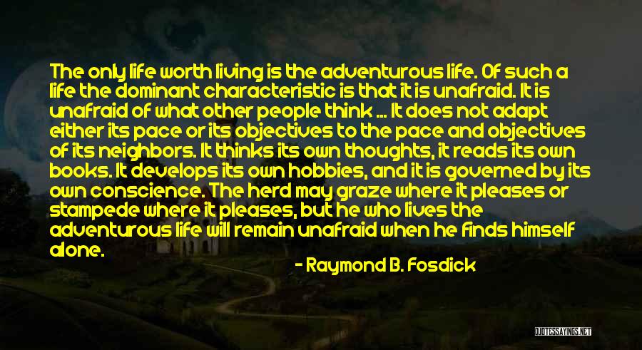 Adventurous Life Quotes By Raymond B. Fosdick Adventurous Life Quotes By Raymond B. Fosdick