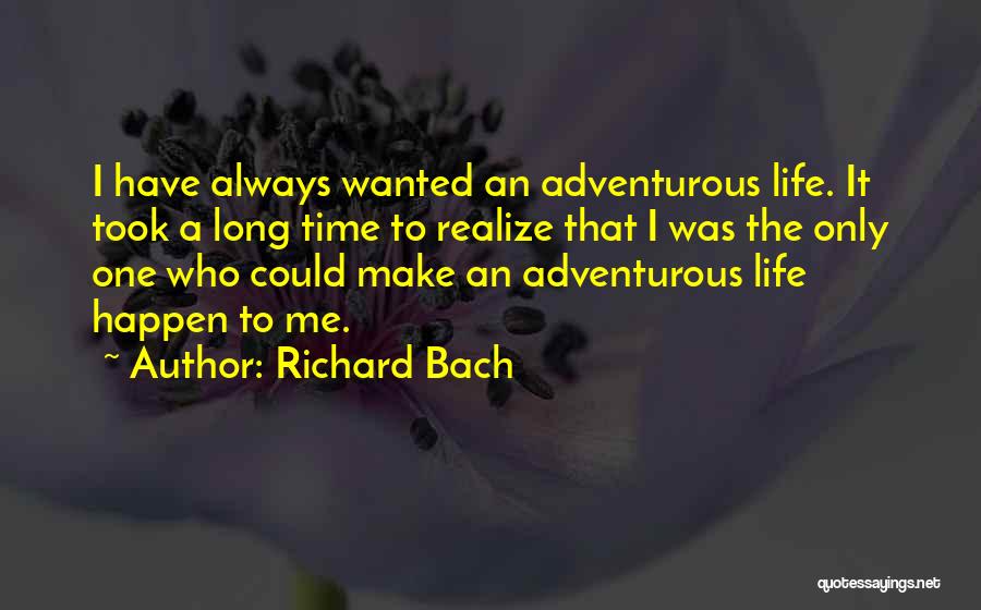 Adventurous Life Quotes By Richard Bach