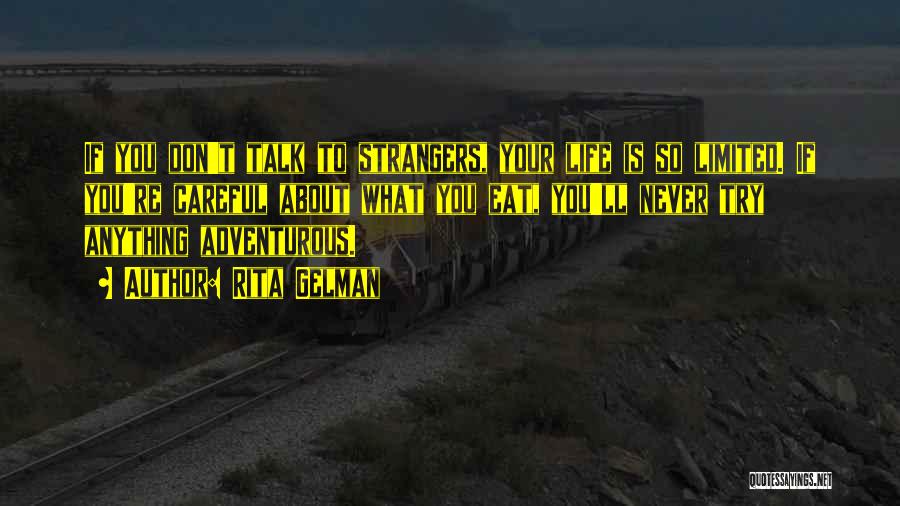 Adventurous Life Quotes By Rita Gelman
