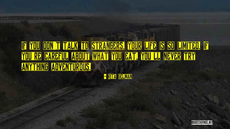 Adventurous Life Quotes By Rita Gelman Adventurous Life Quotes By Rita Gelman