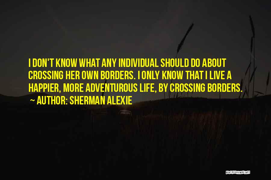 Adventurous Life Quotes By Sherman Alexie