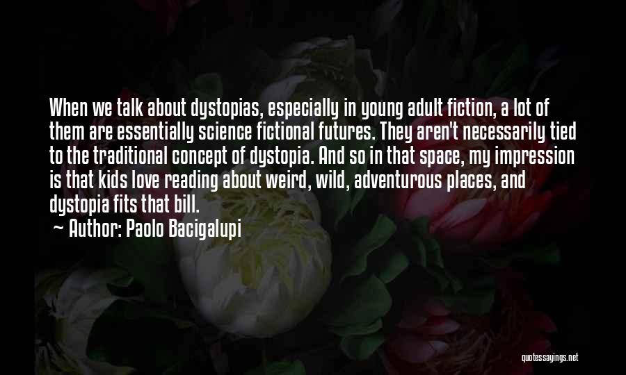 Adventurous Love Quotes By Paolo Bacigalupi