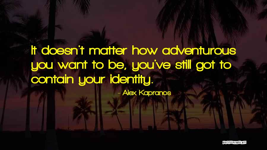 Adventurous Quotes By Alex Kapranos