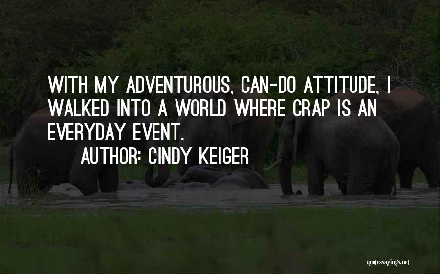 Adventurous Quotes By Cindy Keiger