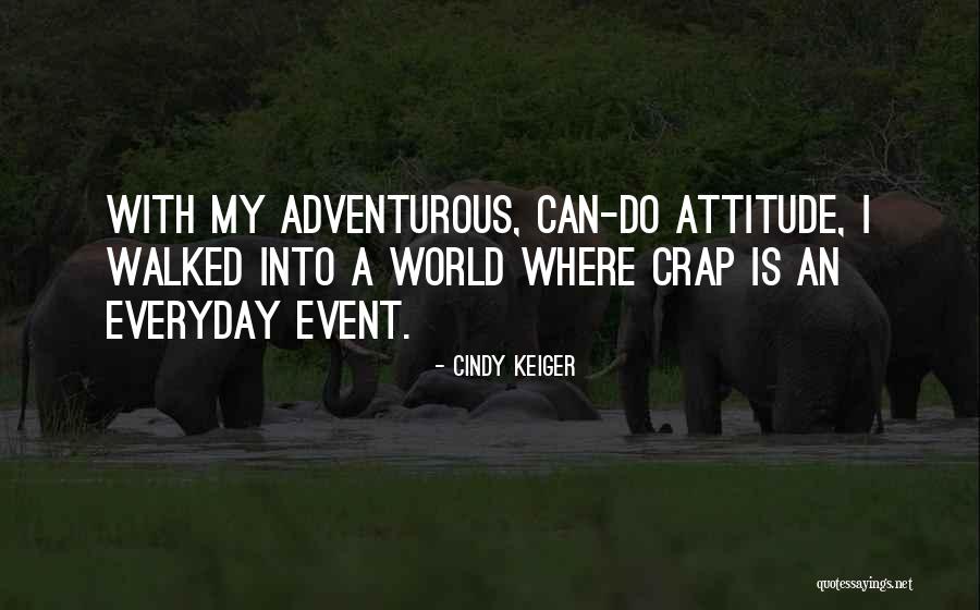 Adventurous Quotes By Cindy Keiger