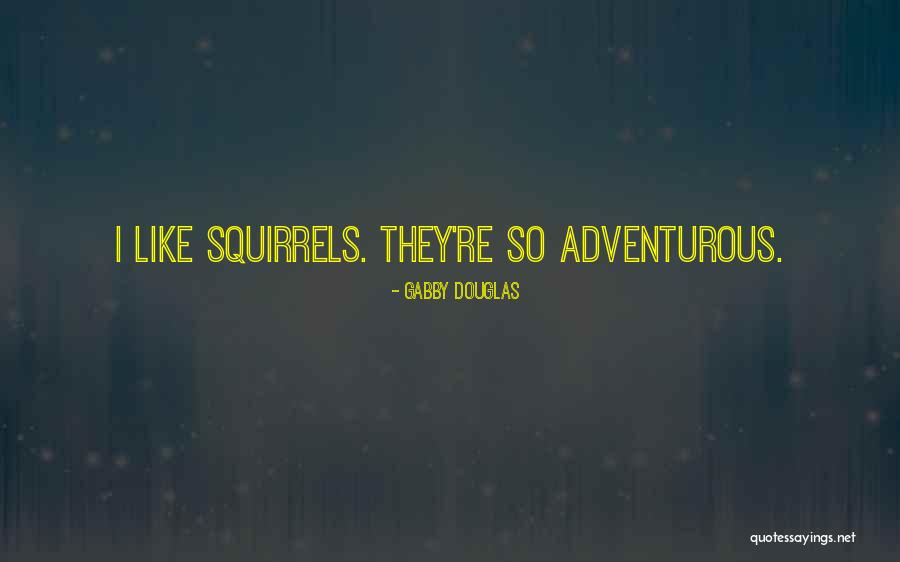 Adventurous Quotes By Gabby Douglas