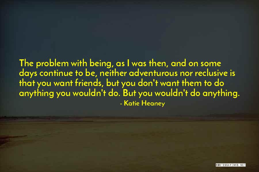 Adventurous Quotes By Katie Heaney