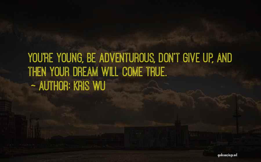 Adventurous Quotes By Kris Wu