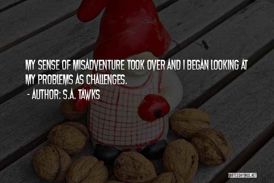 Adventurous Quotes By S.A. Tawks