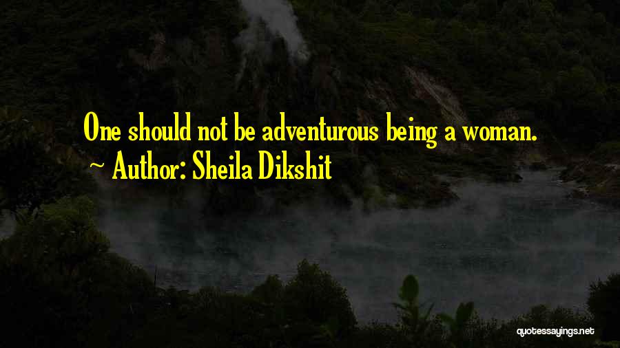 Adventurous Quotes By Sheila Dikshit