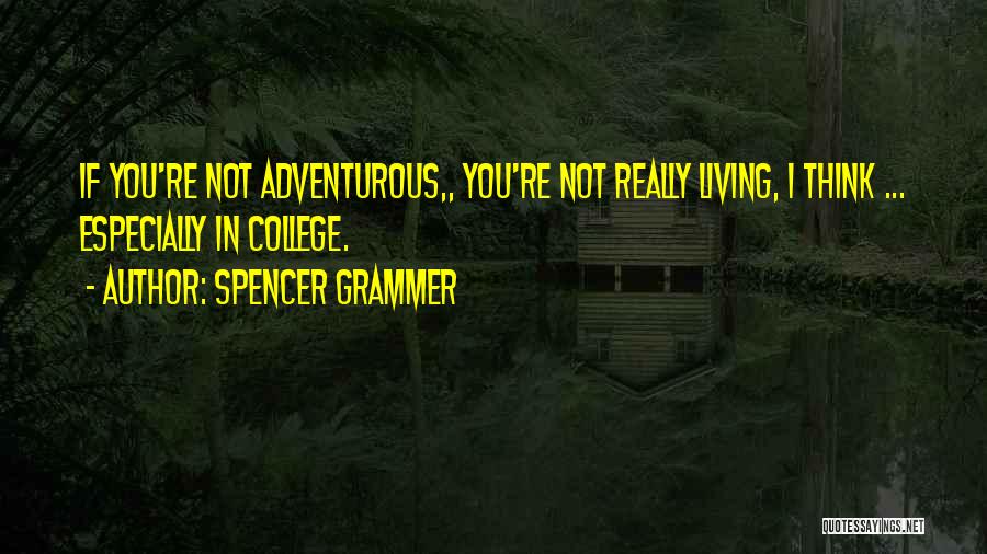 Adventurous Quotes By Spencer Grammer