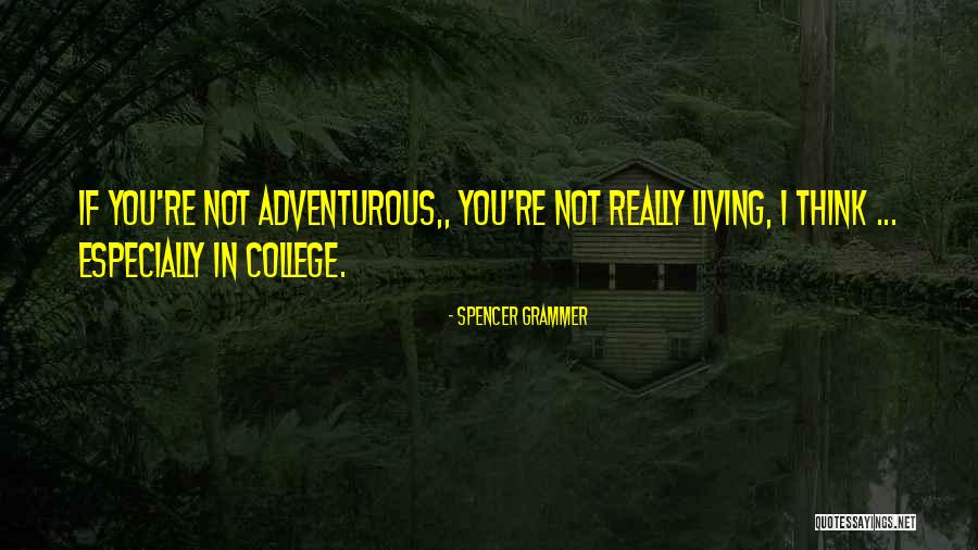 Adventurous Quotes By Spencer Grammer