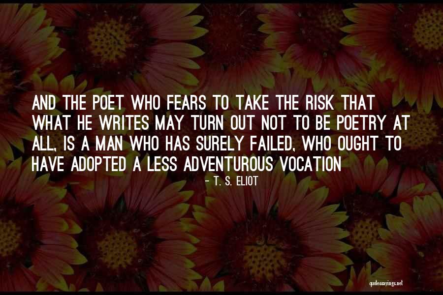 Adventurous Quotes By T. S. Eliot