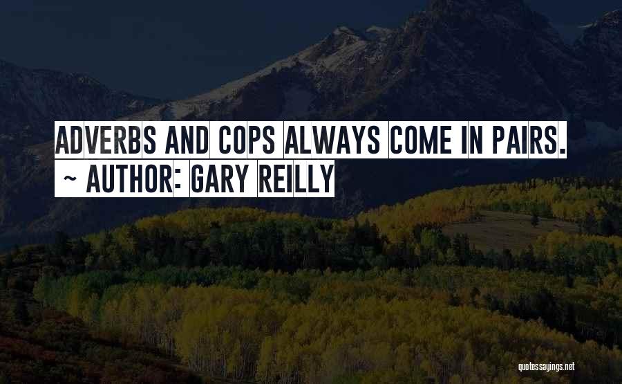 Adverbs Quotes By Gary Reilly