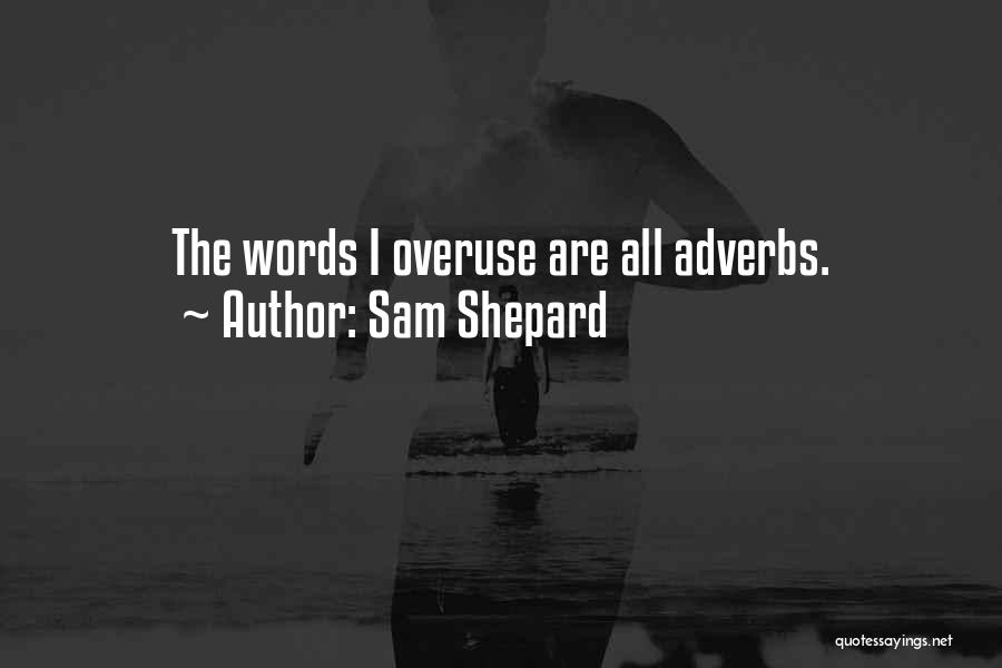 Adverbs Quotes By Sam Shepard