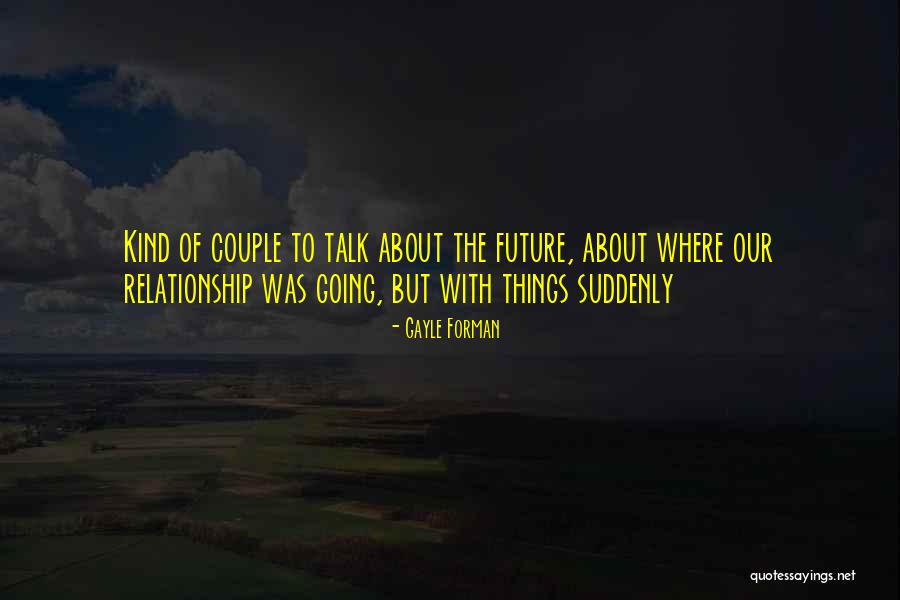 Adversarial Search Quotes By Gayle Forman Adversarial Search Quotes By Gayle Forman