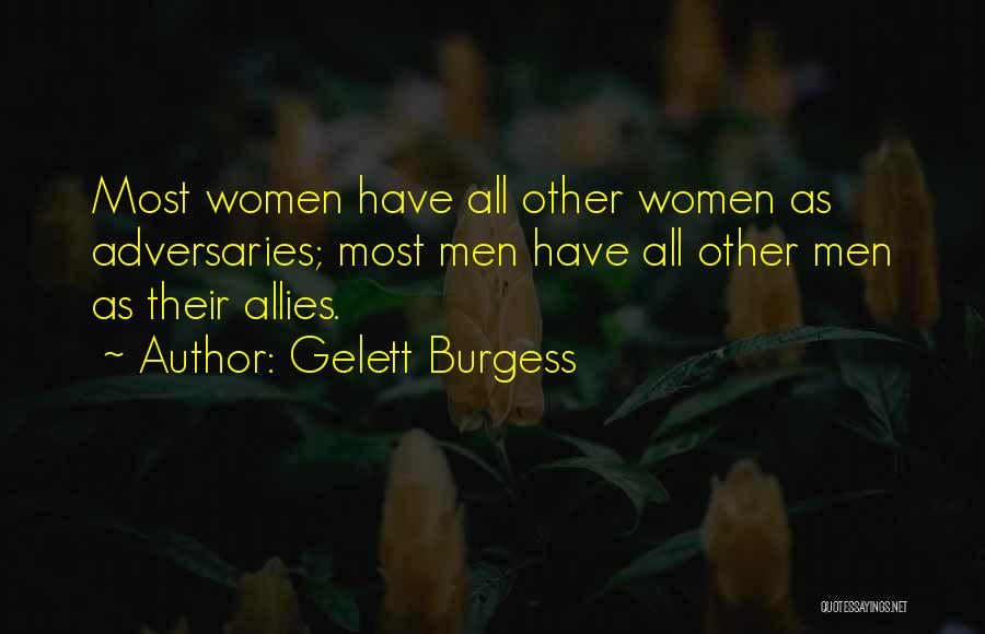 Adversaries Into Allies Quotes By Gelett Burgess