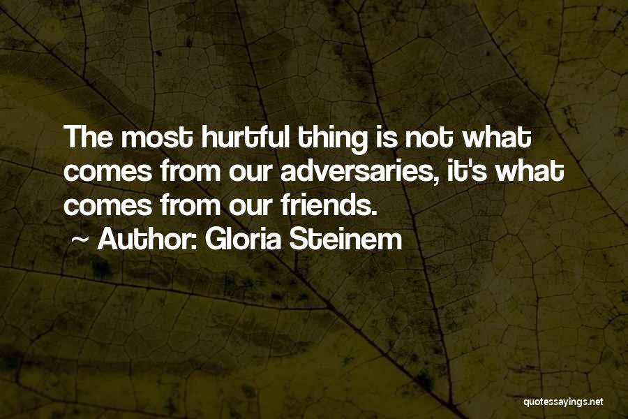 Adversaries Quotes By Gloria Steinem