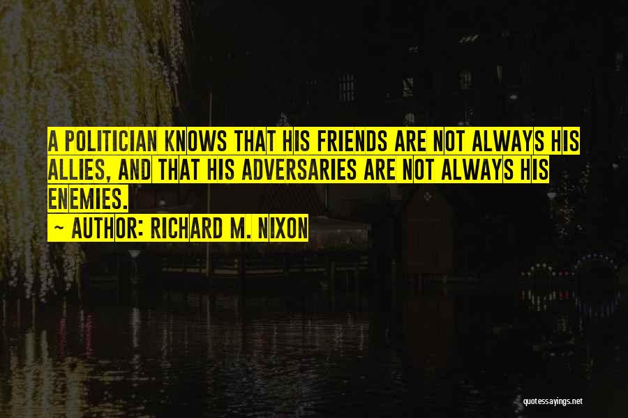 Adversaries Quotes By Richard M. Nixon