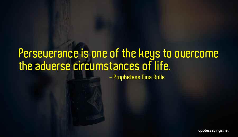 Adverse Circumstances Quotes By Prophetess Dina Rolle Adverse Circumstances Quotes By Prophetess Dina Rolle