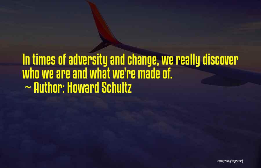Adversity And Change Quotes By Howard Schultz