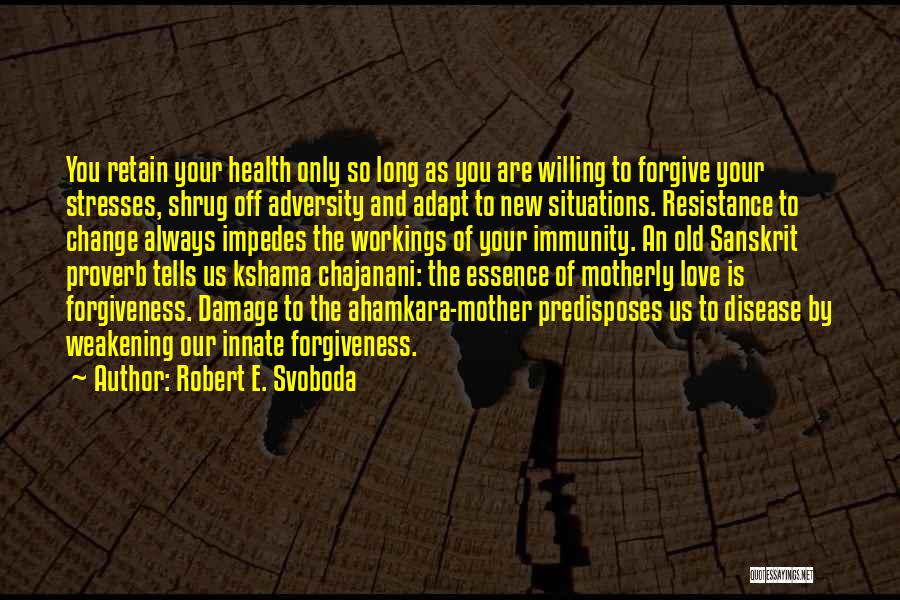 Adversity And Change Quotes By Robert E. Svoboda