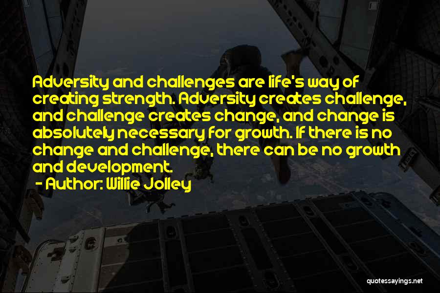 Adversity And Change Quotes By Willie Jolley