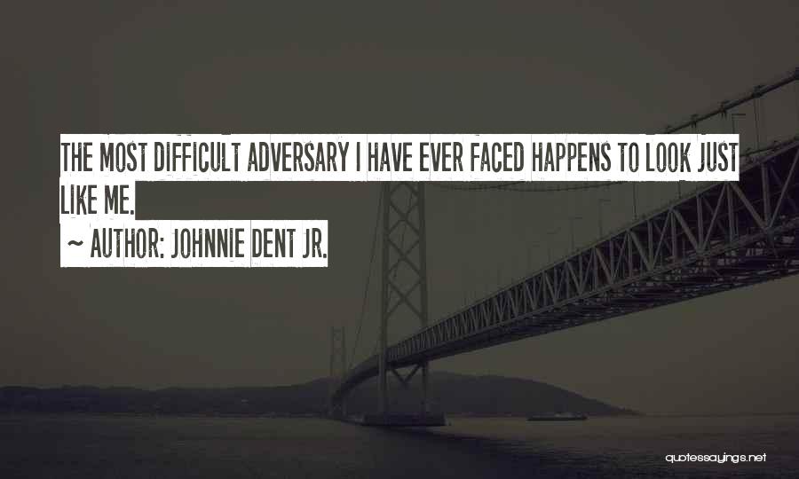 Adversity And Perseverance Quotes By Johnnie Dent Jr.