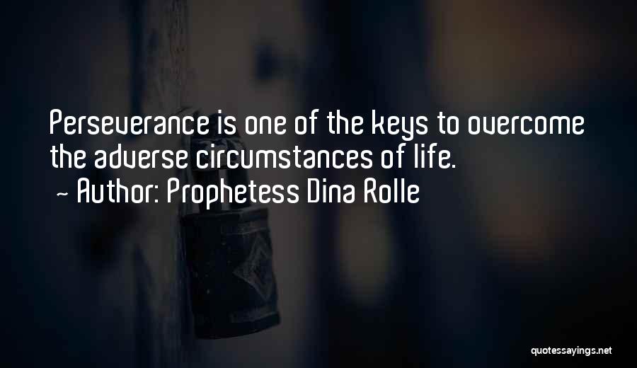 Adversity And Perseverance Quotes By Prophetess Dina Rolle