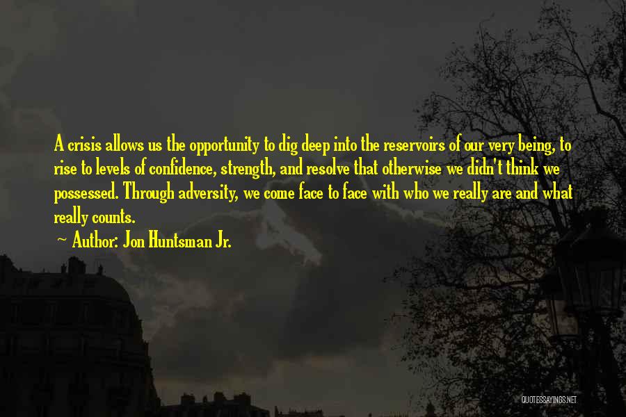 Adversity And Strength Quotes By Jon Huntsman Jr.