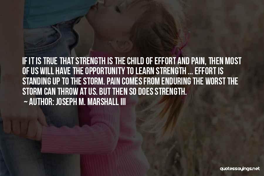 Adversity And Strength Quotes By Joseph M. Marshall III