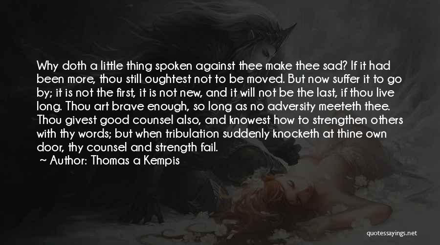 Adversity And Strength Quotes By Thomas A Kempis