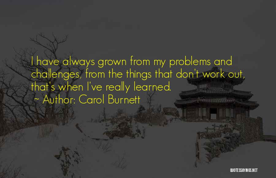 Adversity At Work Quotes By Carol Burnett
