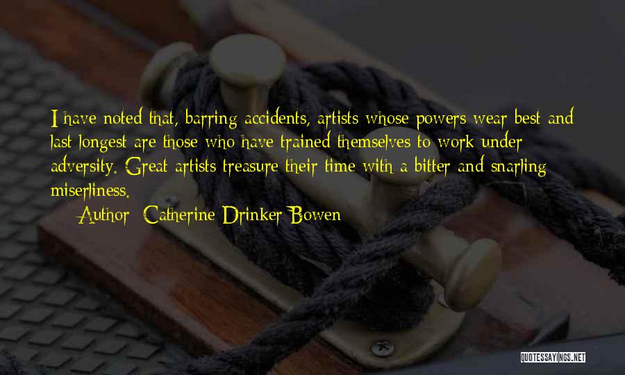 Adversity At Work Quotes By Catherine Drinker Bowen