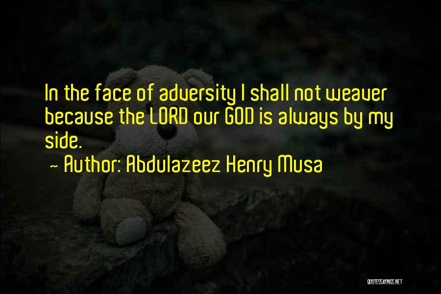 Adversity God Quotes By Abdulazeez Henry Musa