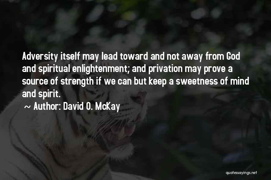 Adversity God Quotes By David O. McKay