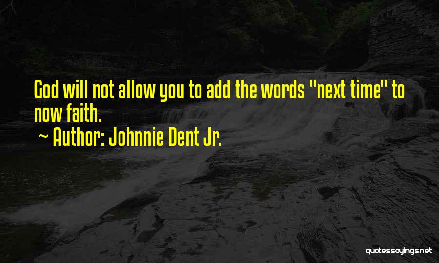 Adversity God Quotes By Johnnie Dent Jr.