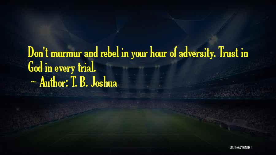 Adversity God Quotes By T. B. Joshua