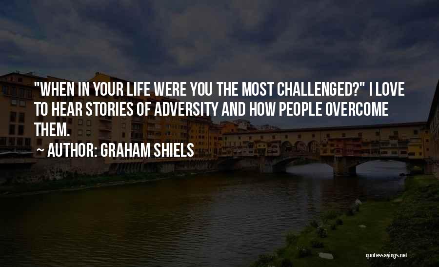 Adversity In Love Quotes By Graham Shiels