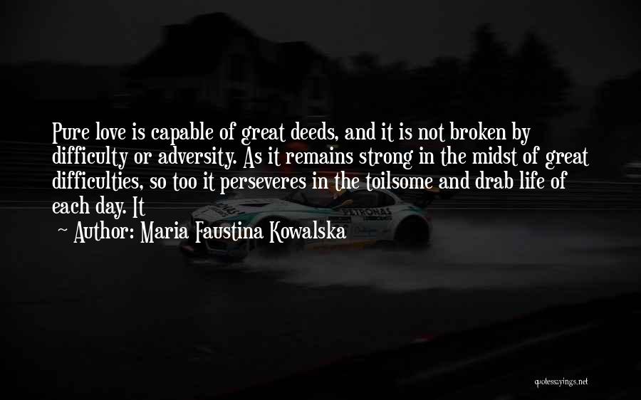 Adversity In Love Quotes By Maria Faustina Kowalska
