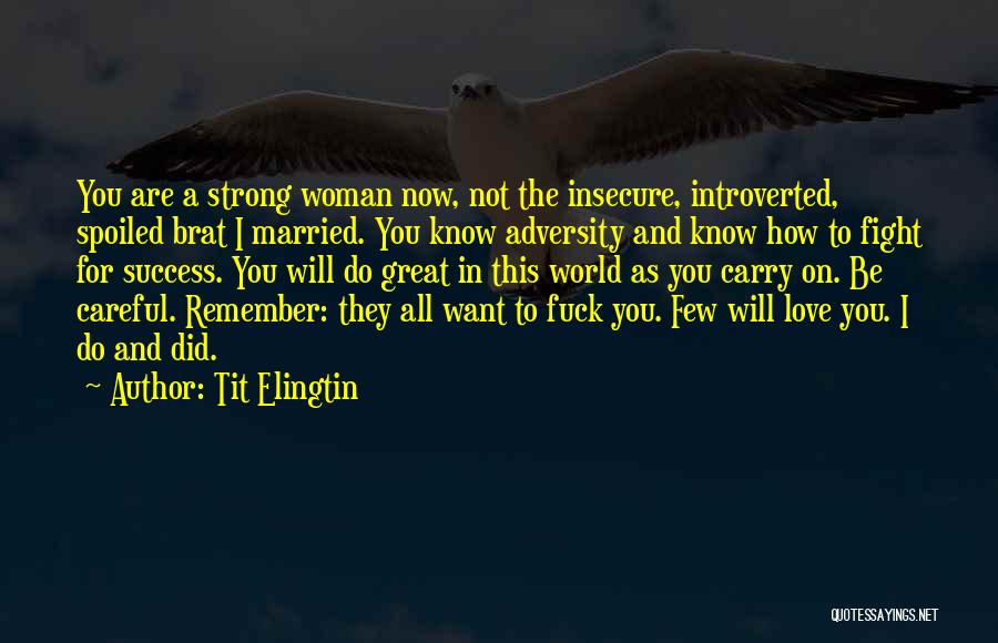Adversity In Love Quotes By Tit Elingtin
