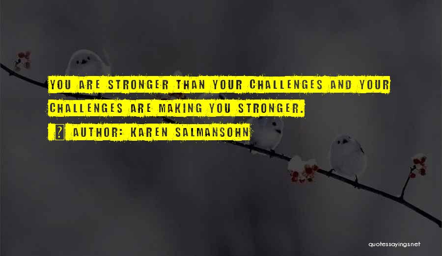 Adversity Making You Stronger Quotes By Karen Salmansohn