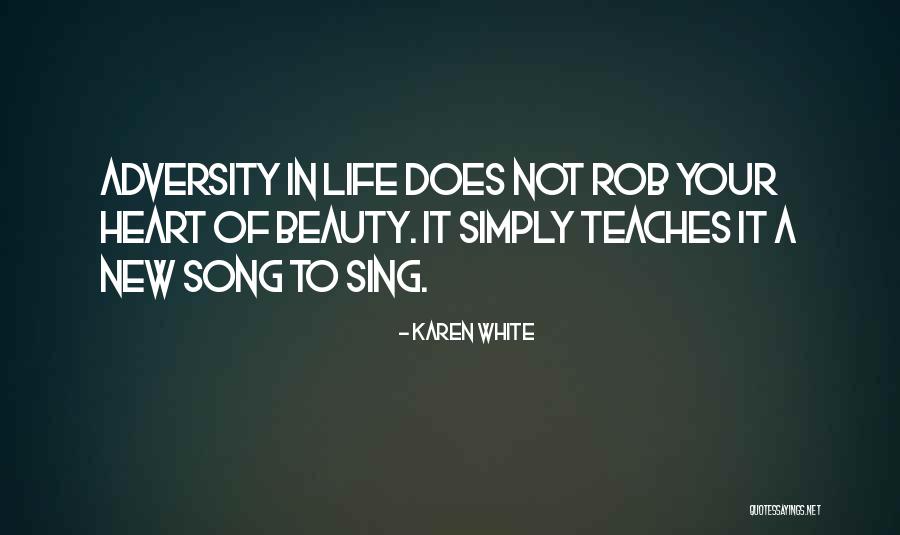 Adversity Of Life Quotes By Karen White Adversity Of Life Quotes By Karen White