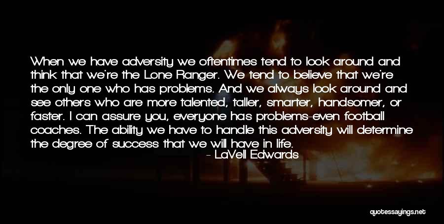 Adversity Of Life Quotes By LaVell Edwards Adversity Of Life Quotes By LaVell Edwards