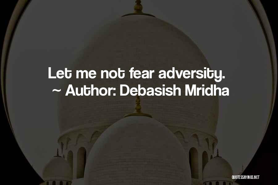 Adversity Quotes By Debasish Mridha