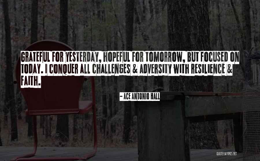Adversity Quotes Quotes By Ace Antonio Hall Adversity Quotes Quotes By Ace Antonio Hall