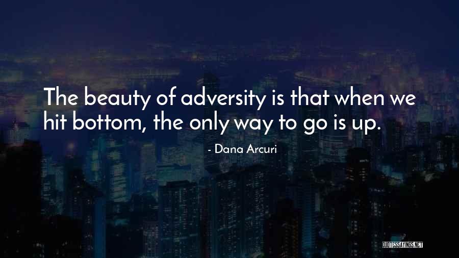 Adversity Quotes Quotes By Dana Arcuri Adversity Quotes Quotes By Dana Arcuri