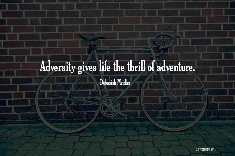 Adversity Quotes Quotes By Debasish Mridha Adversity Quotes Quotes By Debasish Mridha