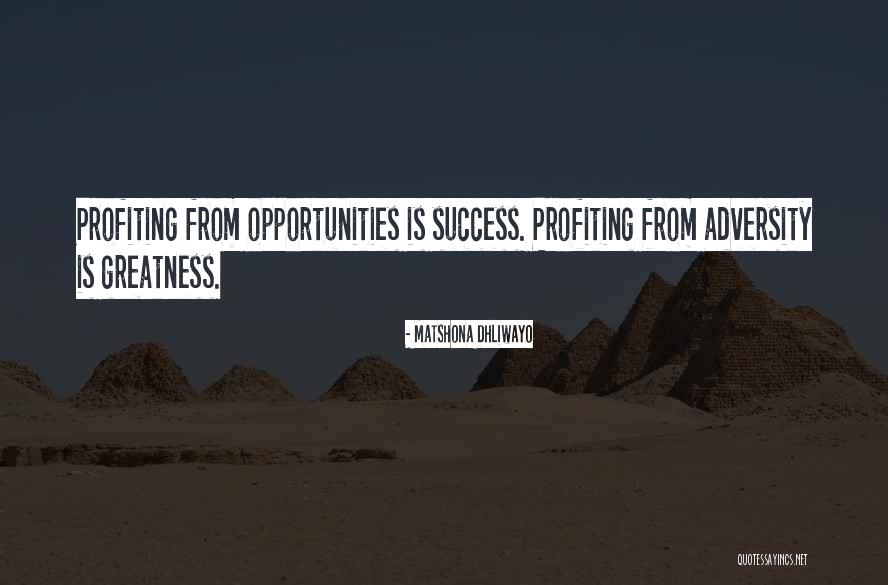 Adversity Quotes Quotes By Matshona Dhliwayo Adversity Quotes Quotes By Matshona Dhliwayo